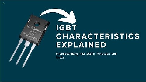 How IGBT Output & Transfer Characteristics Work | With Graph Explained #IGT #Transistor