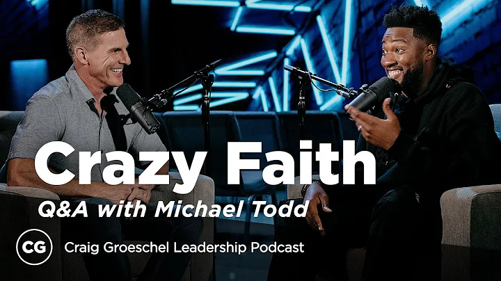 Q&A with Michael Todd: Leading with Crazy Faith