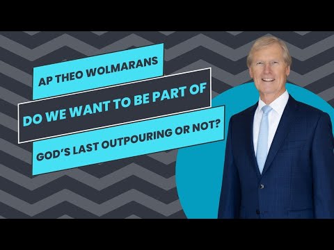 Do We Want to be Part of God's Last Outpouring or Not