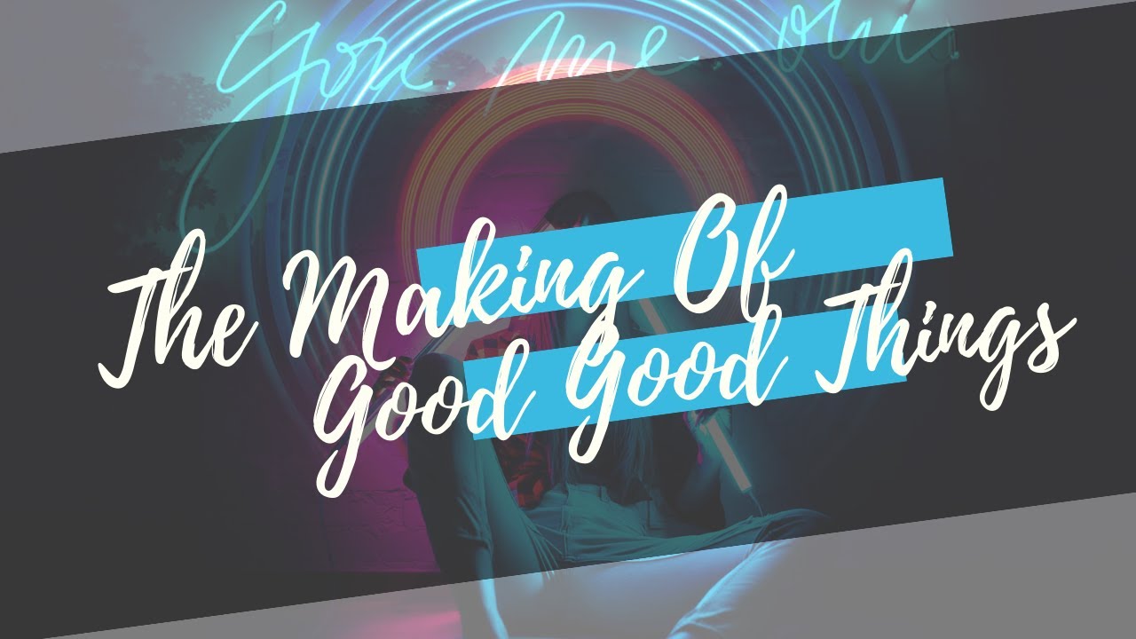 Watch The Making of Little Thrills - "Good Good Things" on YouTube Watch The Making of Little Thrills - "Good Good Things" on YouTube