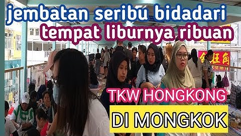 JEMBATAN MONGKOK HONGKONG. TEMPAT LIBURNYA RIBUAN TKW  ASAL INDONESIA.