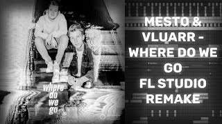 Mesto & Vluarr - Where Do We Go Free FL Studio Remake