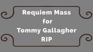Requiem Mass for Tommy Gallagher RIP 5th March 2026
