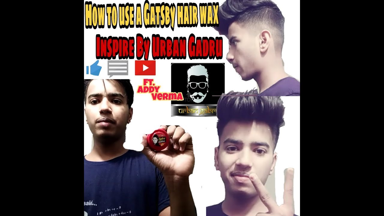 How To Use A Gatsby Hair Wax Ft Addy Verma Youtube