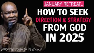 JANUARY RETREAT, HOW TO SEEK DIRECTION AND STRATEGY FROM GOD IN 2025 |APOSTLE JOSHUA SELMAN