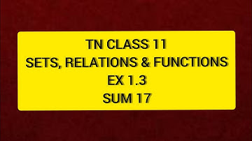 TN 11th Maths Sets, Relations & Functions ex 1.3 Sum 17