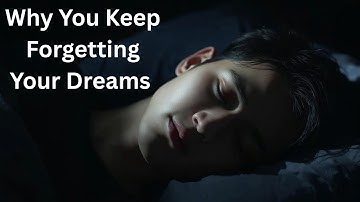 Why You Keep Forgetting Your Dreams — The Neuroscience of Memory and Sleep