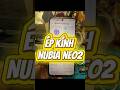 Ép kính Nubia Neo2 #smartphone #suadienthoai #motivation #congnghe