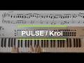 【キーボードパート】PULSE / Kroi【弾いてみた】
