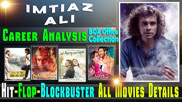 Director Imtiaz Ali Box Office Collection Analysis Hit and Flop Blockbuster All Movies List.