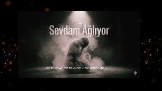 Sevdam Ağlıyor | Oriental Trip-Hop / Dark Cover