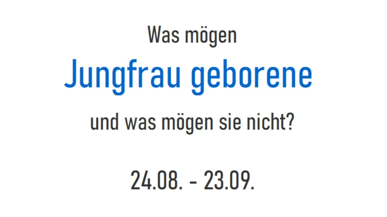 Sternzeichen JUNGFRAU♍️! Was sie mögen und was sie nicht mögen!