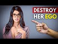 6 Golden Rules to DESTROY Her Ego