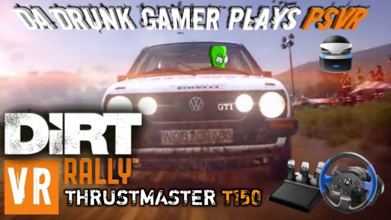 PSVR DiRT RALLY + THRUSTMASTER T150 WHEEL Gameplay YouTube
