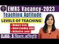 Emrs vacancy 2023  levels of teaching    emrs teaching aptitude class5 emrs dsssb