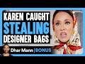 KAREN Caught STEALING Designer BAGS Dhar Mann Bonus 