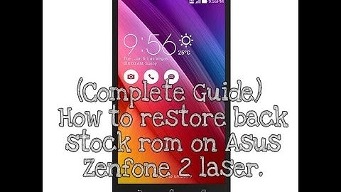 [Complete Guide] How to restore stock rom on Asus Zenfone 2 Laser