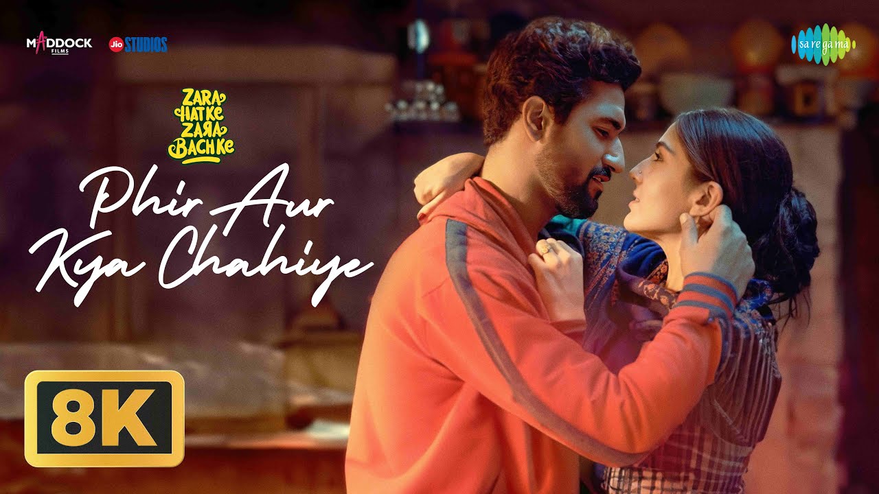 Phir Aur Kya Chahiye - 8K Video | Zara Hatke Zara Bachke | Vicky, Sara, Arijit Singh, Sachin-Jigar