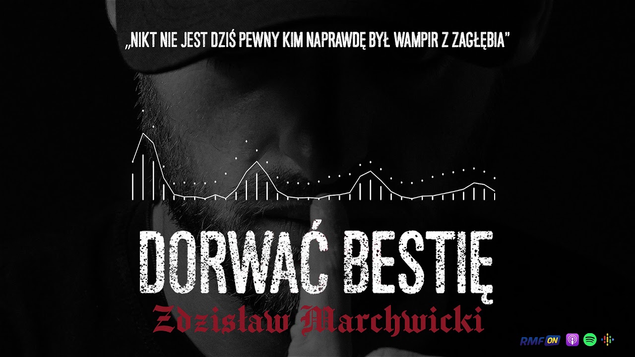 Zdzisław Marchwicki - to on był Wampirem z Zagłębia? | DORWAĆ BESTIĘ