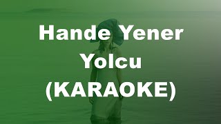 Hande Yener - Yolcu (KARAOKE)
