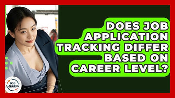 Does Job Application Tracking Differ Based On Career Level? - Job Success Network