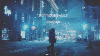 Kazukii - Not Your Fault