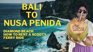 Part - 2 | Bali to Nusa Penida  2024 | Diamond 💎 Beach 🏝️ | Pool Villa