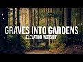 GRAVES INTO GARDENS - ELEVATION WORSHIP LYRIC VIDEO