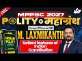 MPPSC 2027 | M. Laxmikant Polity Le 01: Salient Features Of Indian Constitution | By Anshul Sir |