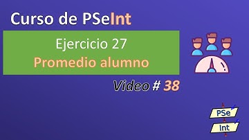 38. Ejercicio 27 PSeInt - Promedio alumno