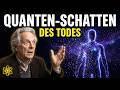 "Warum hinterlässt der Tod einen Quanten-Schatten? Diese Antwort erschüttert alles