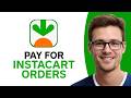 How To Pay For Instacart Orders (WORKING 2026!)
