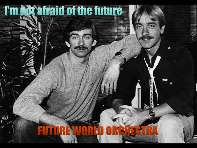 I'm not afraid of the future FUTURE WORLD ORCHESTRA - 1982 - HQ