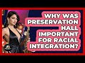 Why Was Preservation Hall Important For Racial Integration? - Jazz Music Legends