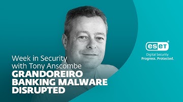 Grandoreiro banking malware disrupted – Week in security with Tony Anscombe
