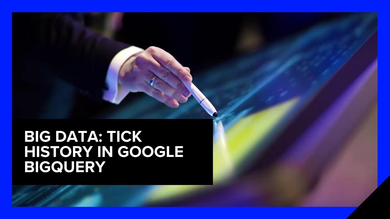 Big Data: Tick History in Google BigQuery | Refinitiv Developers - YouTube