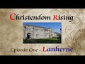 Christendom Rising Episode One Lanherne