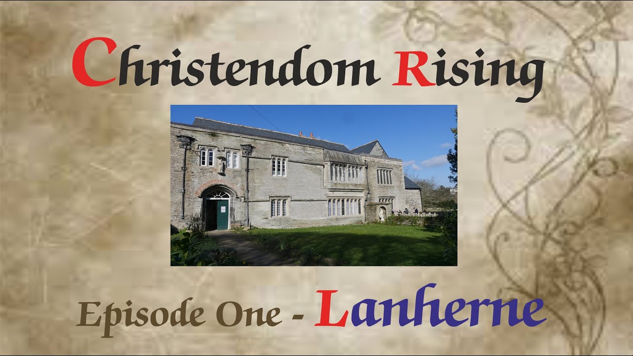 Christendom Rising Episode One Lanherne