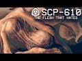 SCP-610 - The Flesh that Hates ☣ : Object Class - Keter : Contagion SCP