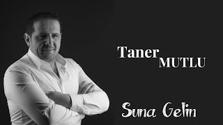 Taner MUTLU - Harputta Bir Güzel Gördüm (Suna Gelin) Resimi