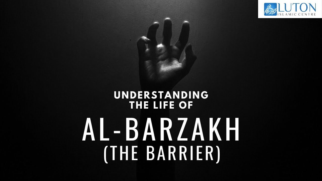 Understanding The Life Of Al-Barzakh (The Barrier) (08/12/00) - Sh