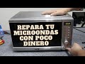 Reparar microondas, y tip o consejo