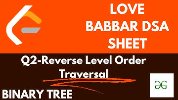 Reverse Level Order Traversal |Love Babbar DSA 450 Questions | Gfg | Complete Explanation with code.