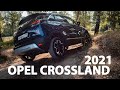 Opel Crossland 2021 в деталях. Ресурс турбомотора 3 цилиндра, как едет по грунтовкам?