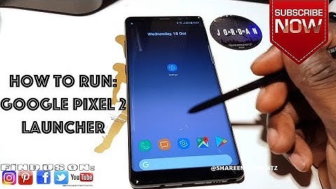 How To Run: Google Pixel 2 Launcher on the Samsung Note 8, S8+, S8, S7,S7 edge, Note5, S6, S6 edge+