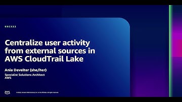 AWS re:Inforce 2023 - Centralize user activity from external sources in AWS CloudTrail Lake (GRC322)