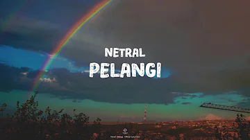 Netral - Pelangi (Lyric Video)