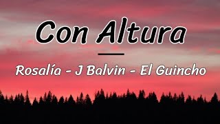 Con altura - Rosalía, J Balvin, El Guincho ( lyrics/letra )