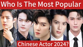 Who Is The Most Popular Chinese Actor 2024?