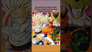 Resumen de la Saga de Cell #anime #dragonball #dragonballz #goku #gohan #cell #vegeta #trubks